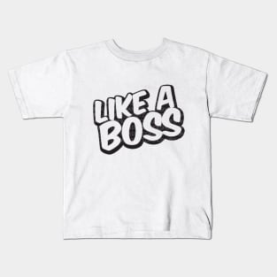 Like a boss Kids T-Shirt